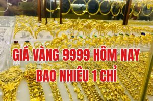 Giá vàng 9999 hôm nay bao nhiêu 1 chỉ